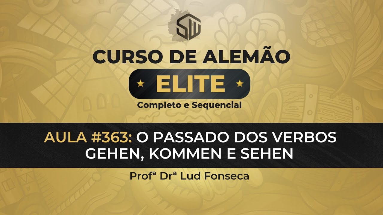 O PASSADO DOS VERBOS GEHEN, KOMMEN E SEHEN EM ALEMÃO [Curso Elite] [Aula #363]