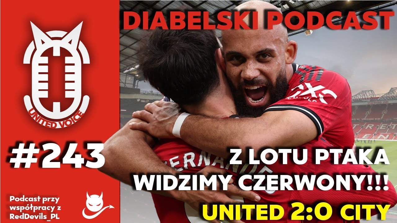 Diabelski Podcast #243 - Z lotu ptaka czerwony!!! United 2:0 City