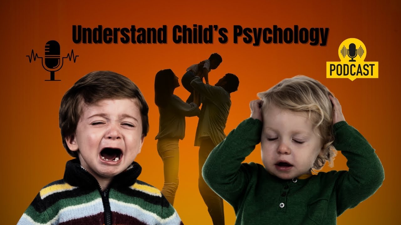 How to Understand Your Child&rsquo;s Mind | The Parenting Insights #childpsychology