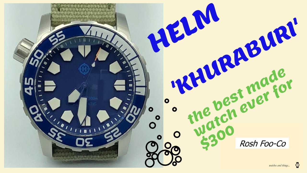 Helm Khuraburi review - the best built $300 watch on the market?