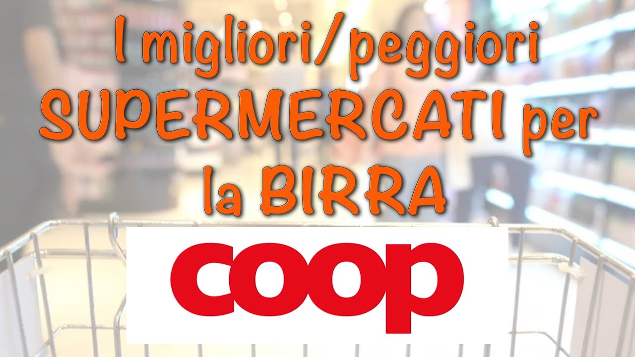 I migliori e i peggiori supermercati per la birra. PT 4 COOP 4K UHD