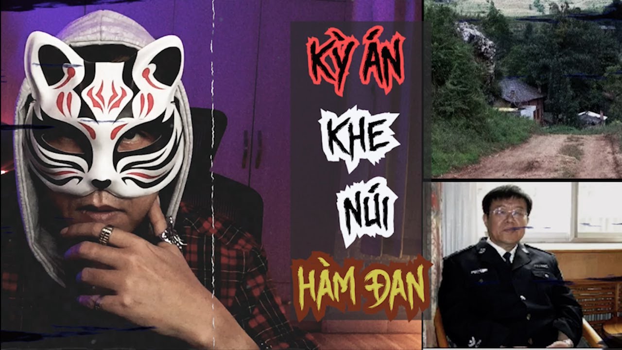 Kỳ Án | Khe Núi Hàm Đan - Chuyện Vụ Án Trung Quốc