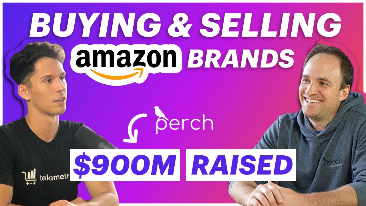 The Perch Story [$900M RAISED]: Amazon Acquisition & Selling Your eCommerce Brand