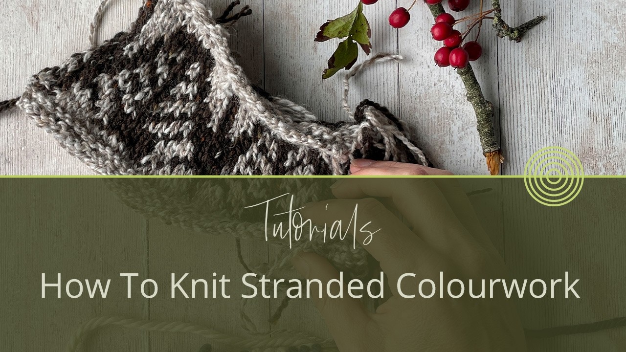Learn to Knit Stranded Colourwork | Step-by-Step Colourwork Knitting Tutorial