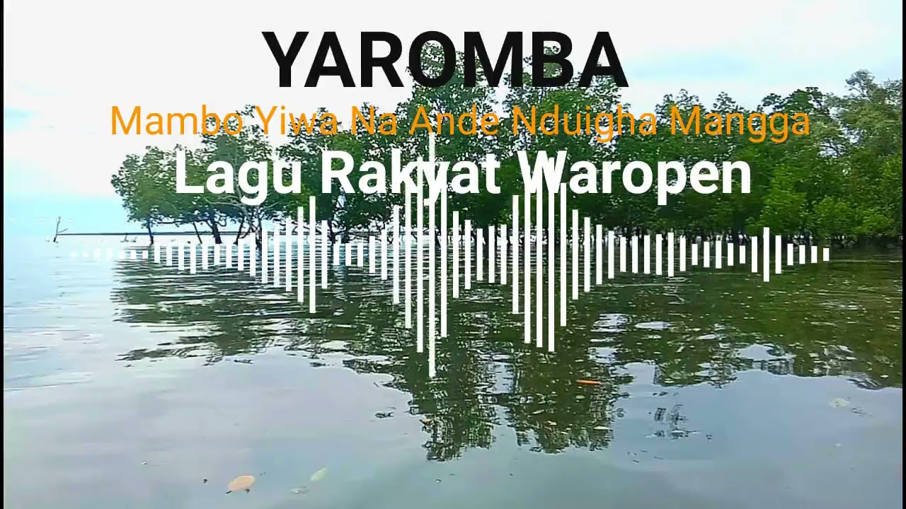 Yaromba. Mambo Yiwa Na Ande Nduigha Mangga. Lagu Rakyat Waropen.