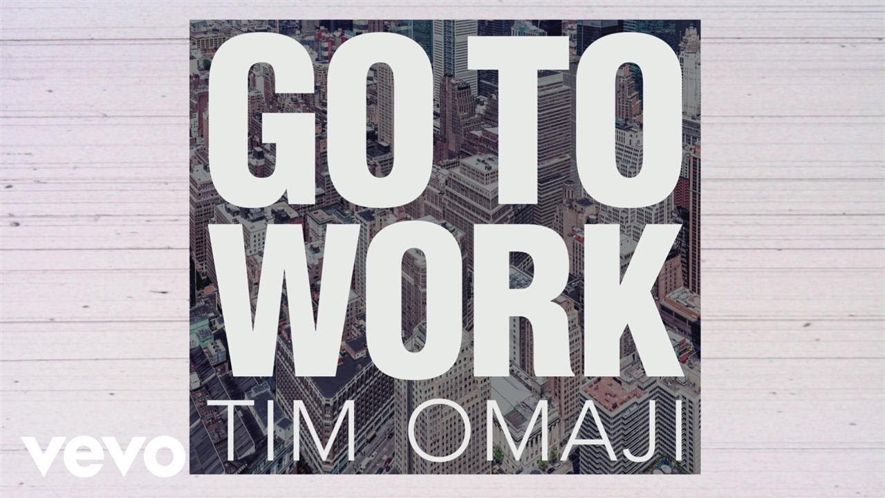 Tim Omaji &ndash; Go to Work (oficjalne audio)