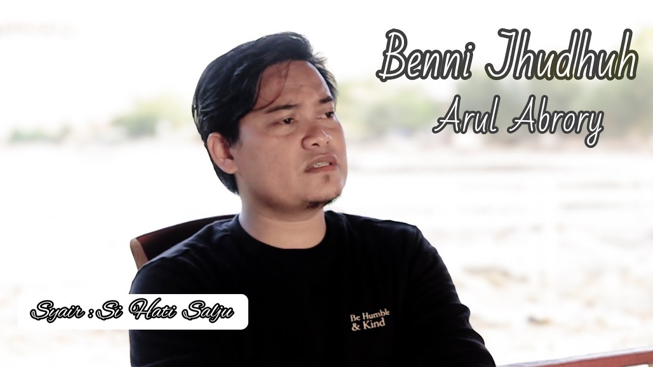 BENNI JHUDUH || ARUL ABRORY || SYAIR SI HATI SALJU [ AL ABROR ]