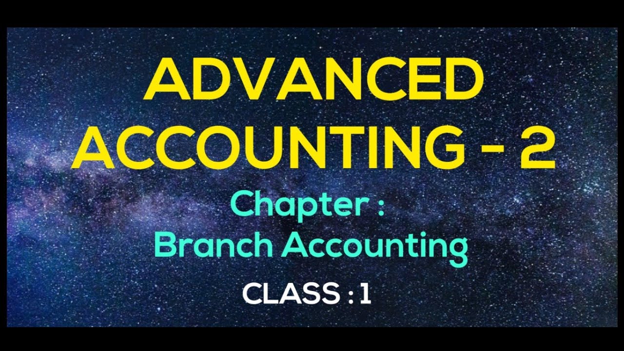 Advanced Accounting 2 - ( Branch Accounting ) - Class - 1