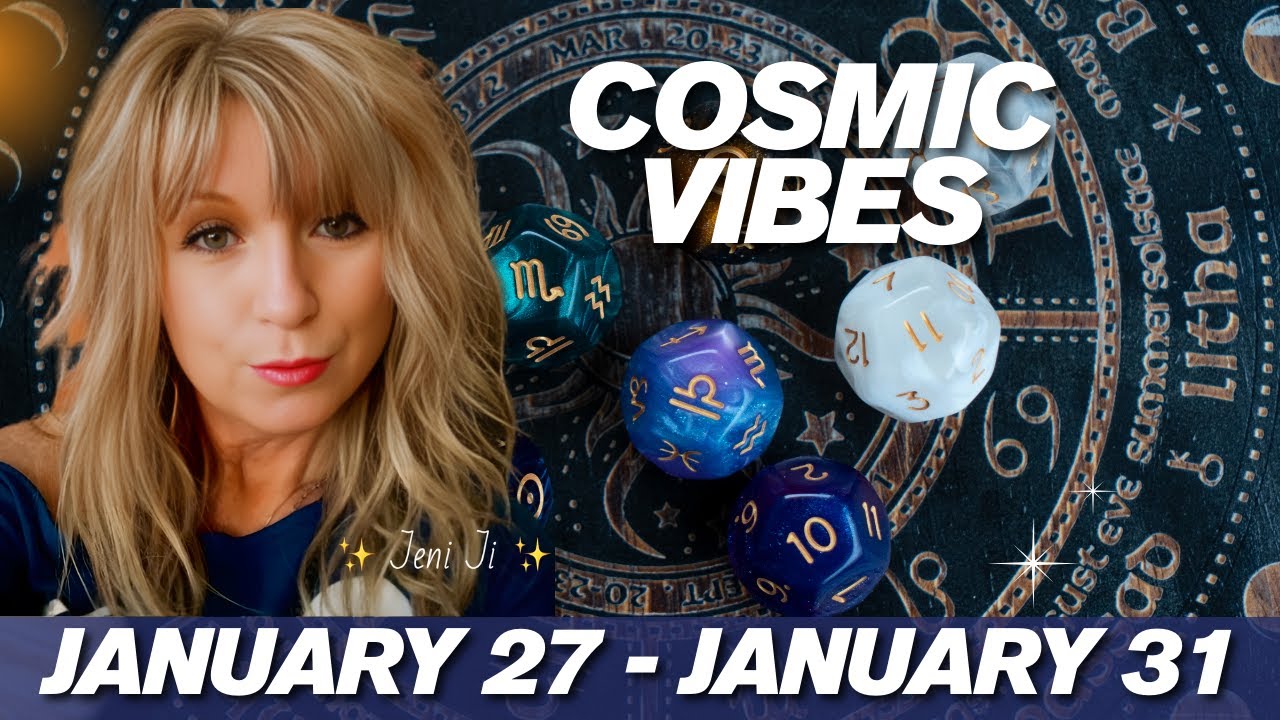 January 27 - January 31 - Cosmic Vibes: 