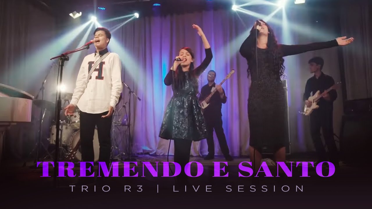 Trio R3 - Tremendo e Santo ( LIVE SESSION)