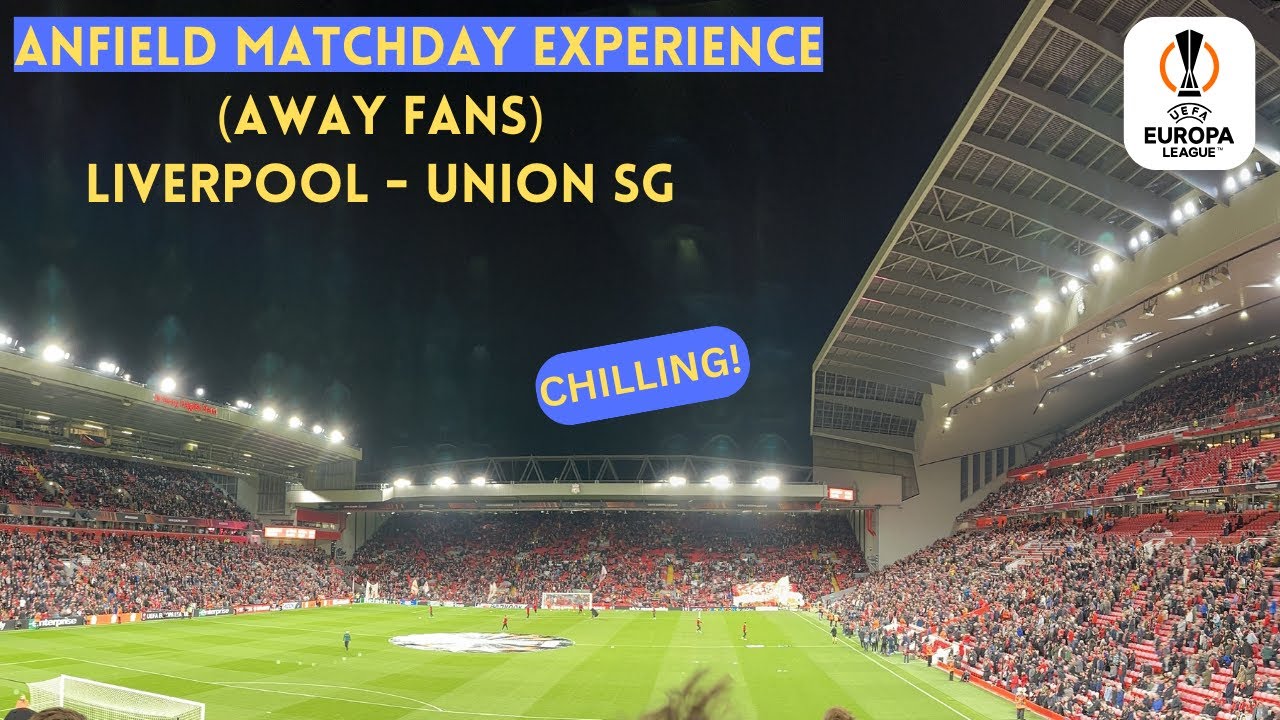 Anfield Matchday Experience - Away Fans│Liverpool FC - Union SG 2-0│UEFA Europa League