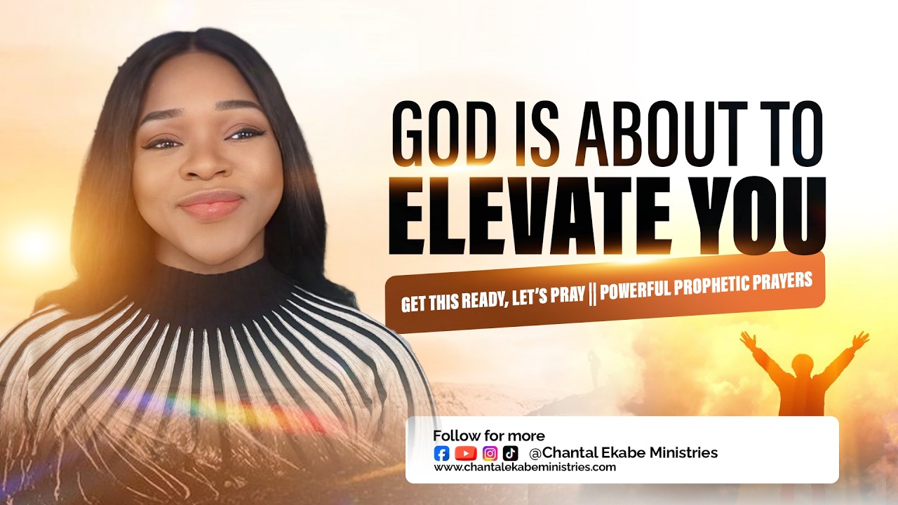 GOD IS ABOUT TO ELEVATE YOU, GET THIS READY, LET’S PRAY || POWERFUL PROPHETIC PRAYERS
