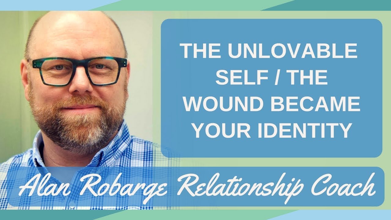 The Unlovable-Self - The Wound Became Your Identity / Community Conversations