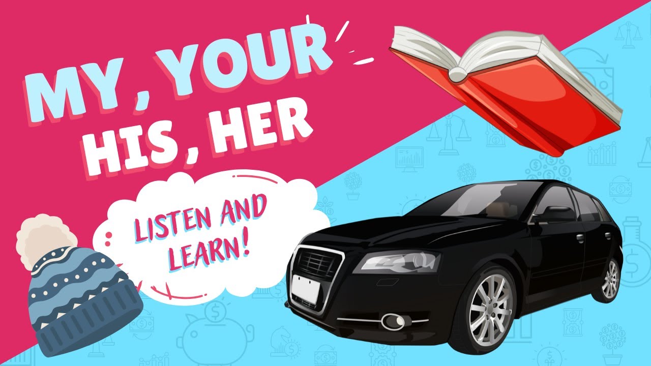 My, your, his & her | NOW IT'S YOUR TURN!