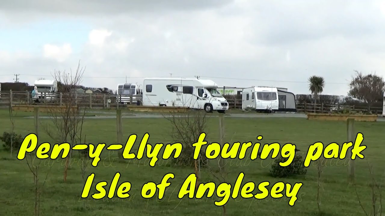 PEN-Y-LLYN Touring Park on the Isle Of Anglesey, North Wales - Easter 2018