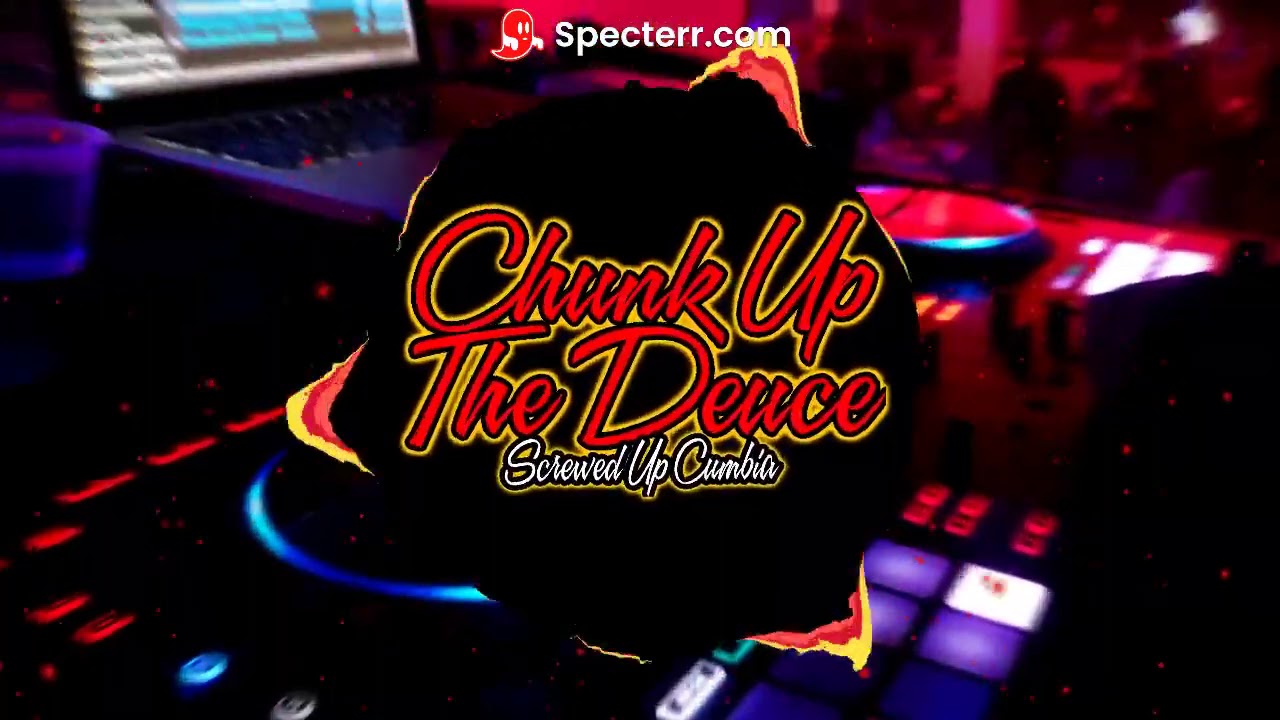 Chunk Up The Deuce  ScrewedUpCumbia Dj Pinpon 2K20