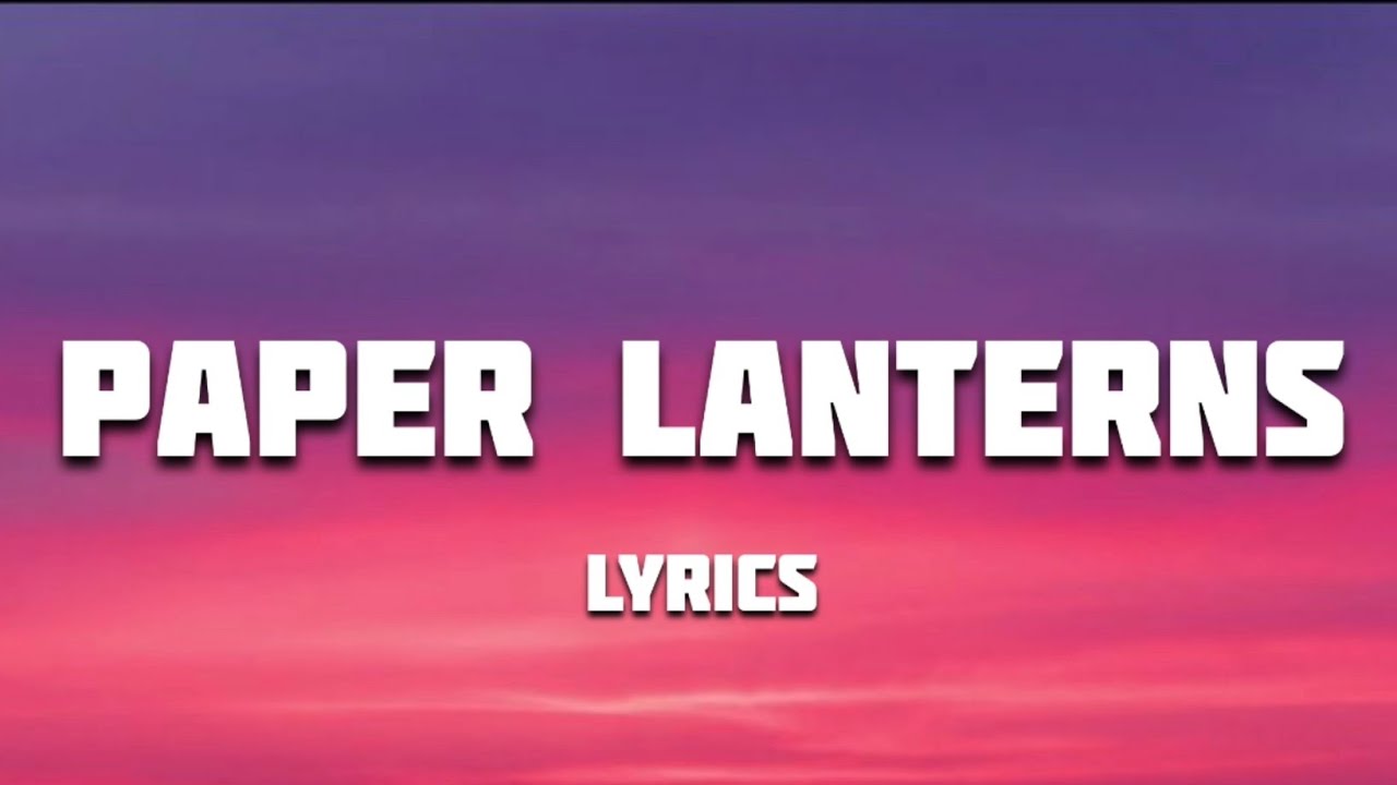 Paper Lanterns – Full Lyrics | LyricVerse