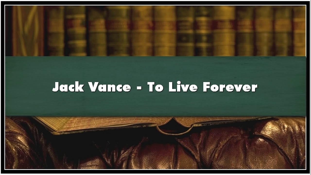 Jack Vance To Live Forever Audiobook