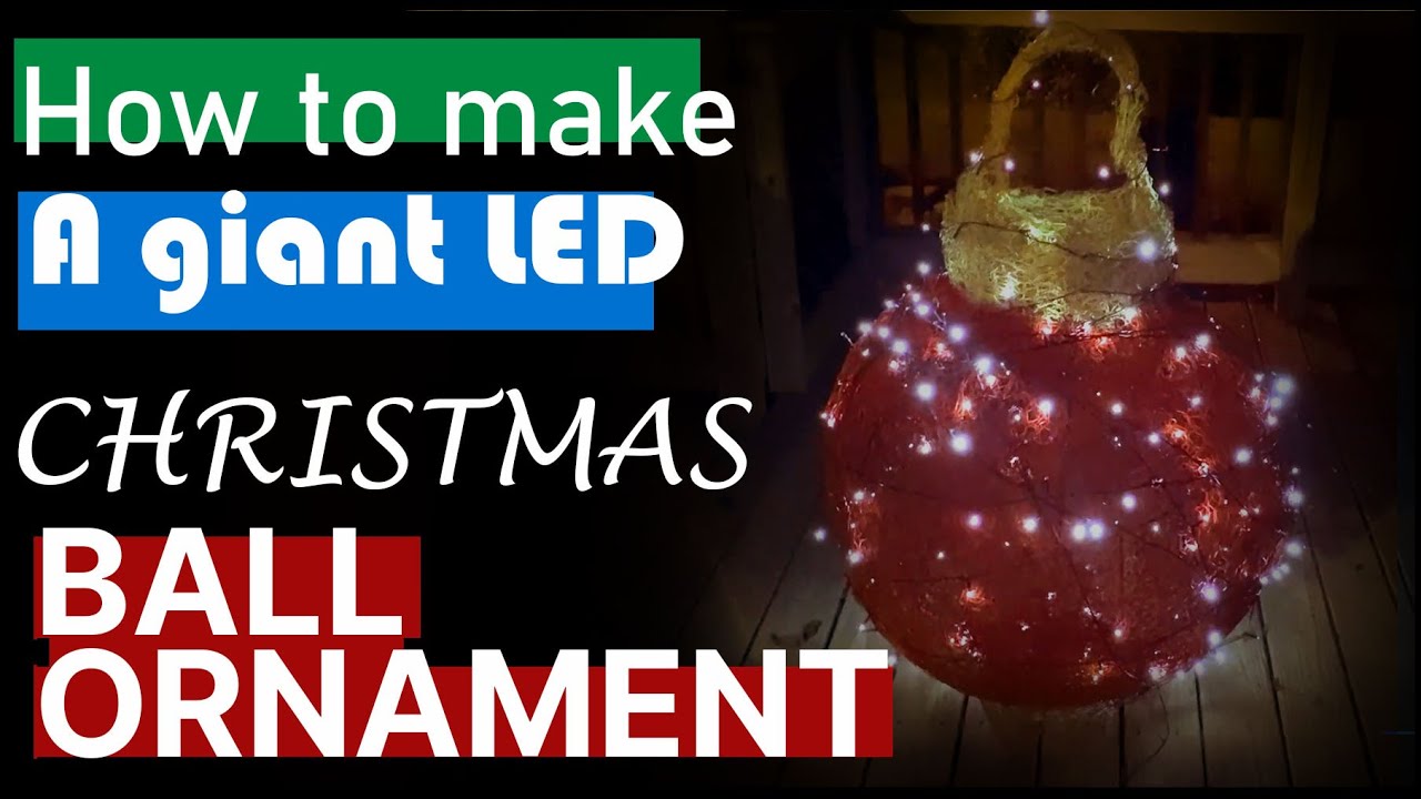How to make a large LED Christmas Ball Ornament