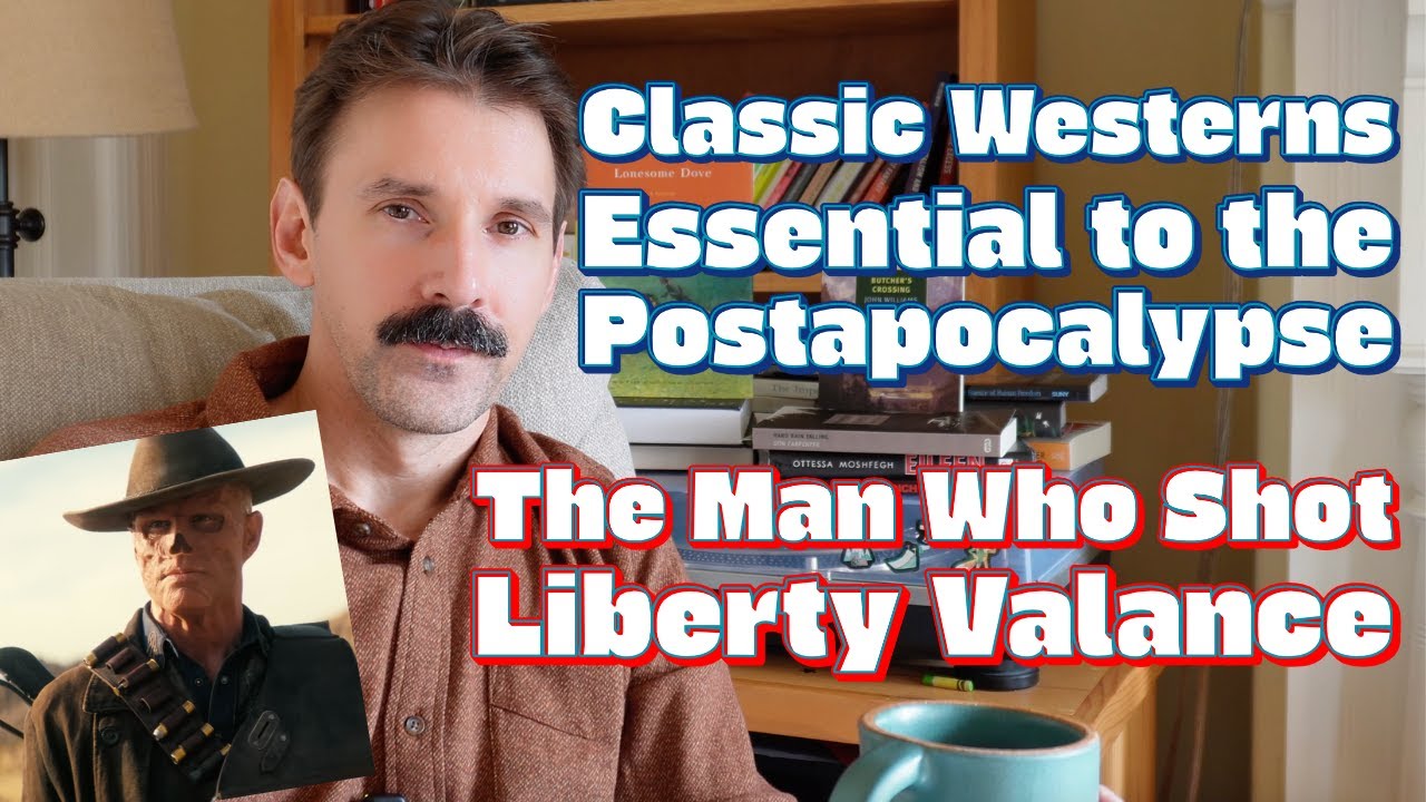 Classic Westerns Essential to the Postapocalypse: The Man Who Shot Liberty Valance