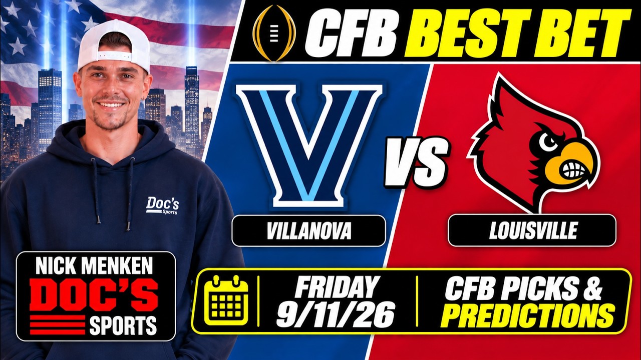 Villanova vs Louisville 9/11/26 CFB Picks and Predictions | Nick Menken Friday Best Bets