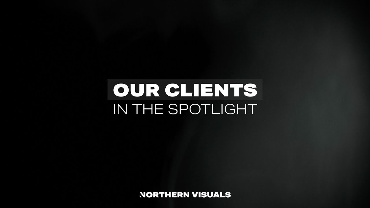 OUR CLIENTS | In The Spotlight | Northern Visuals
