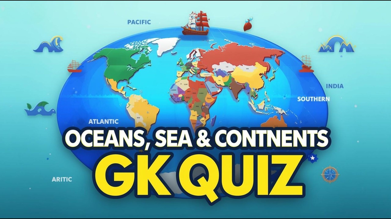 Oceans, Seas & Continents GK Quiz