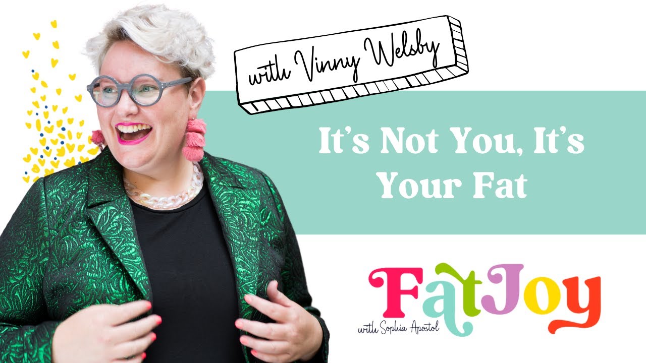 Fat Joy E37 It’s Not You, It’s Your Fat with Vinny Welsby