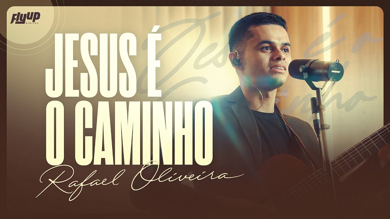 Rafael Oliveira – Jesus é o Caminho (Ao Vivo)