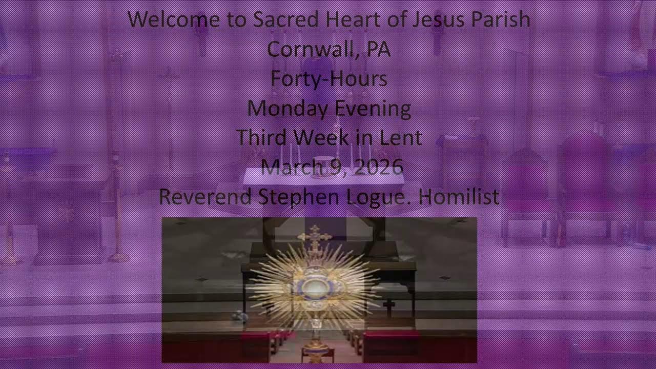 March 9, 2026- Forty Hours Monday of the Third Week in Lent