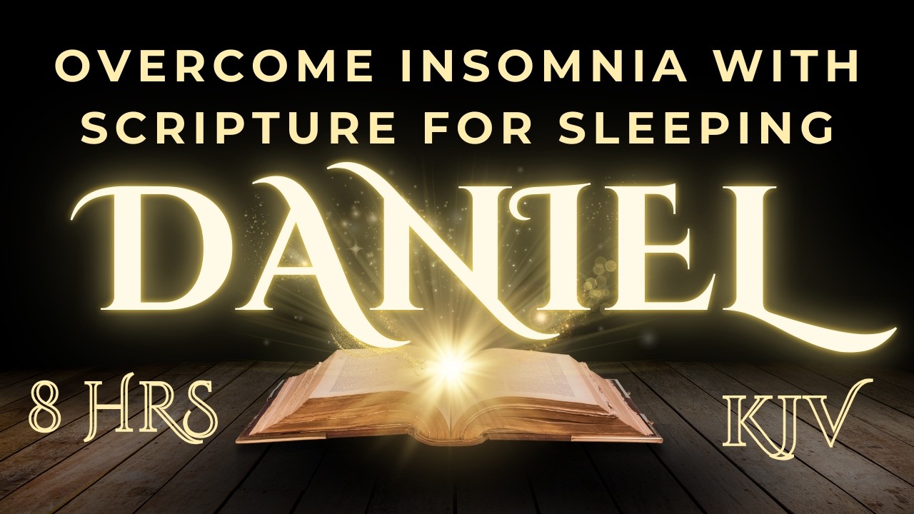 Scriptures for Sleeping | KJV Book Of Daniel to Quiet Anxiety & Insomnia