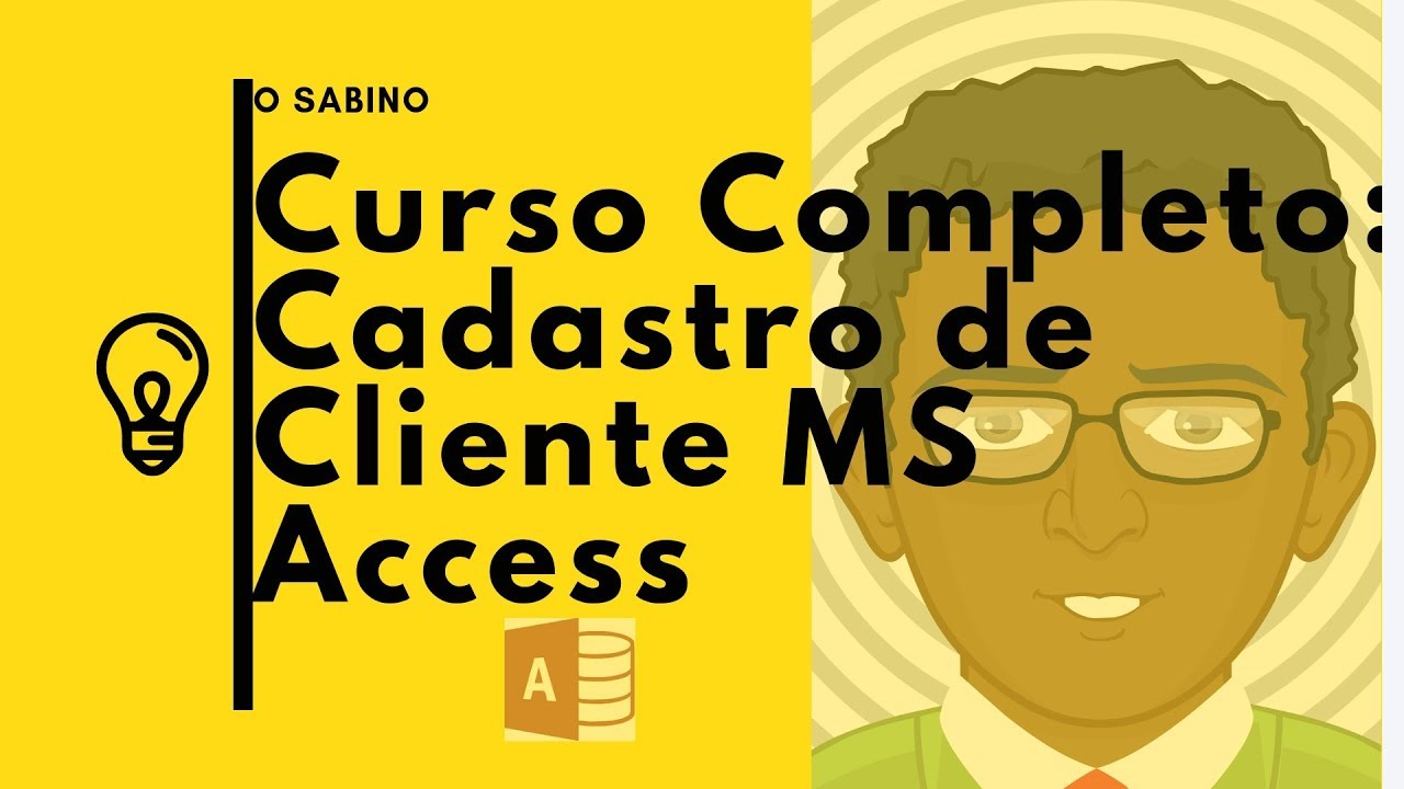 Curso Completo: Cadastro de Clientes v 2.0 MS Access - O Sabino