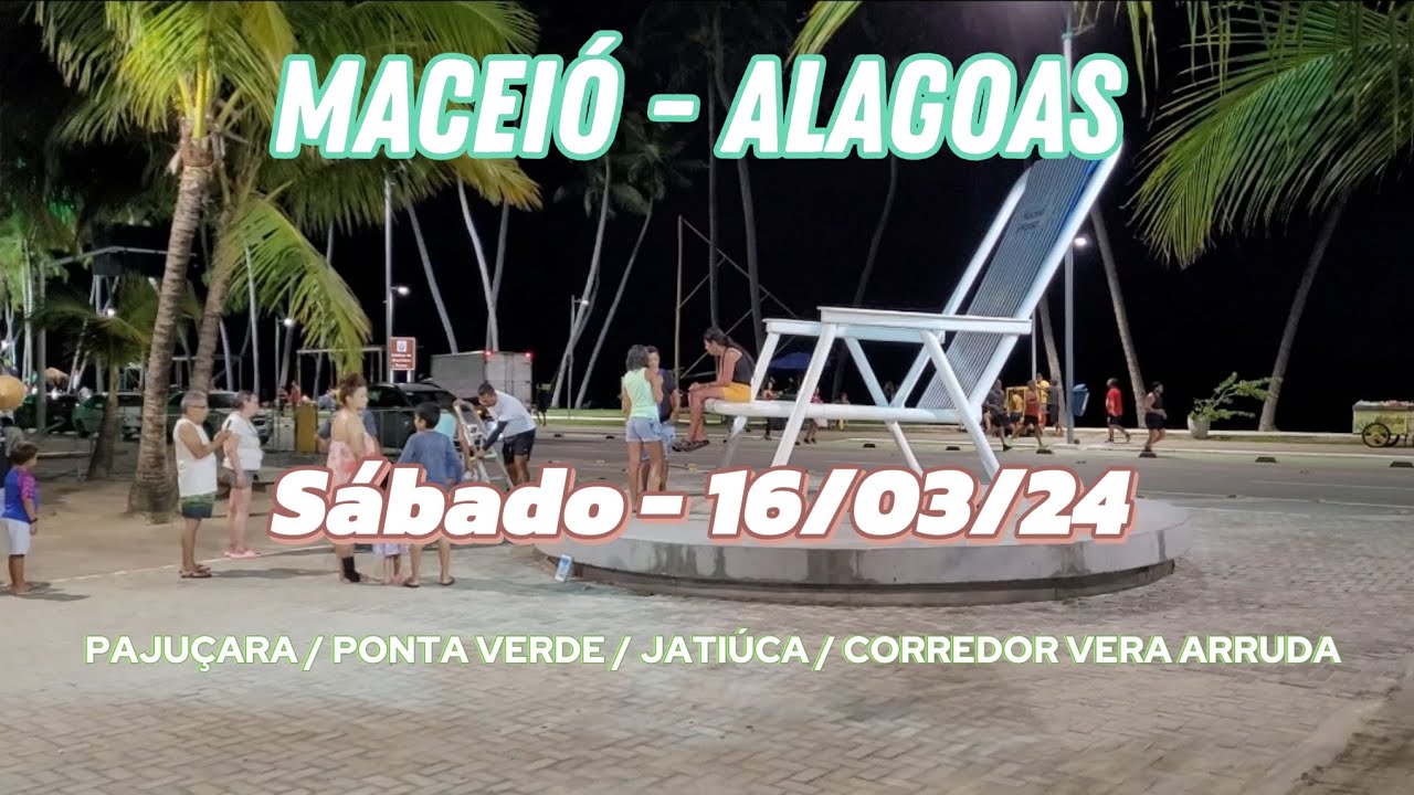 Maceió 16/03/24 - Rolê de sábado a noite. PAJUÇARA 🌊PONTA VERDE🏝️JATIÚCA 🌊CORREDOR VERA ARRUDA