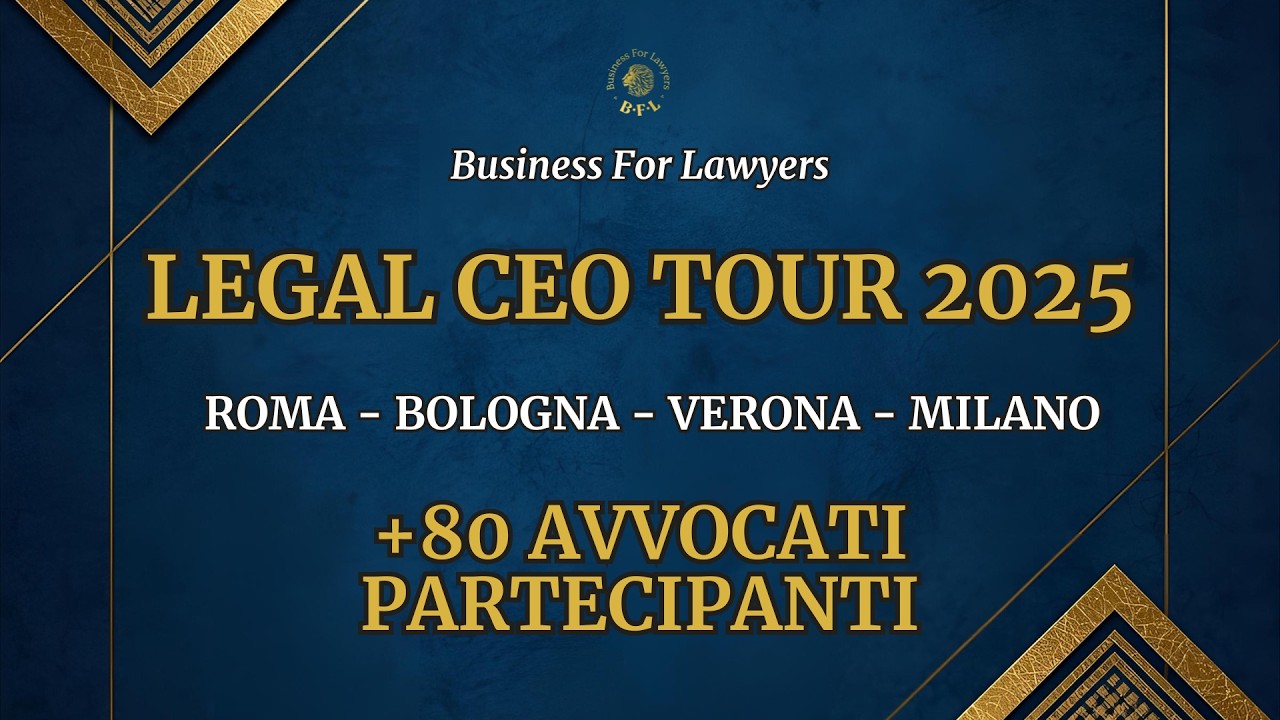Dentro il Legal CEO Tour 2025: Il Metodo BFL dal vivo che trasforma Avvocati operativi in Legal CEO