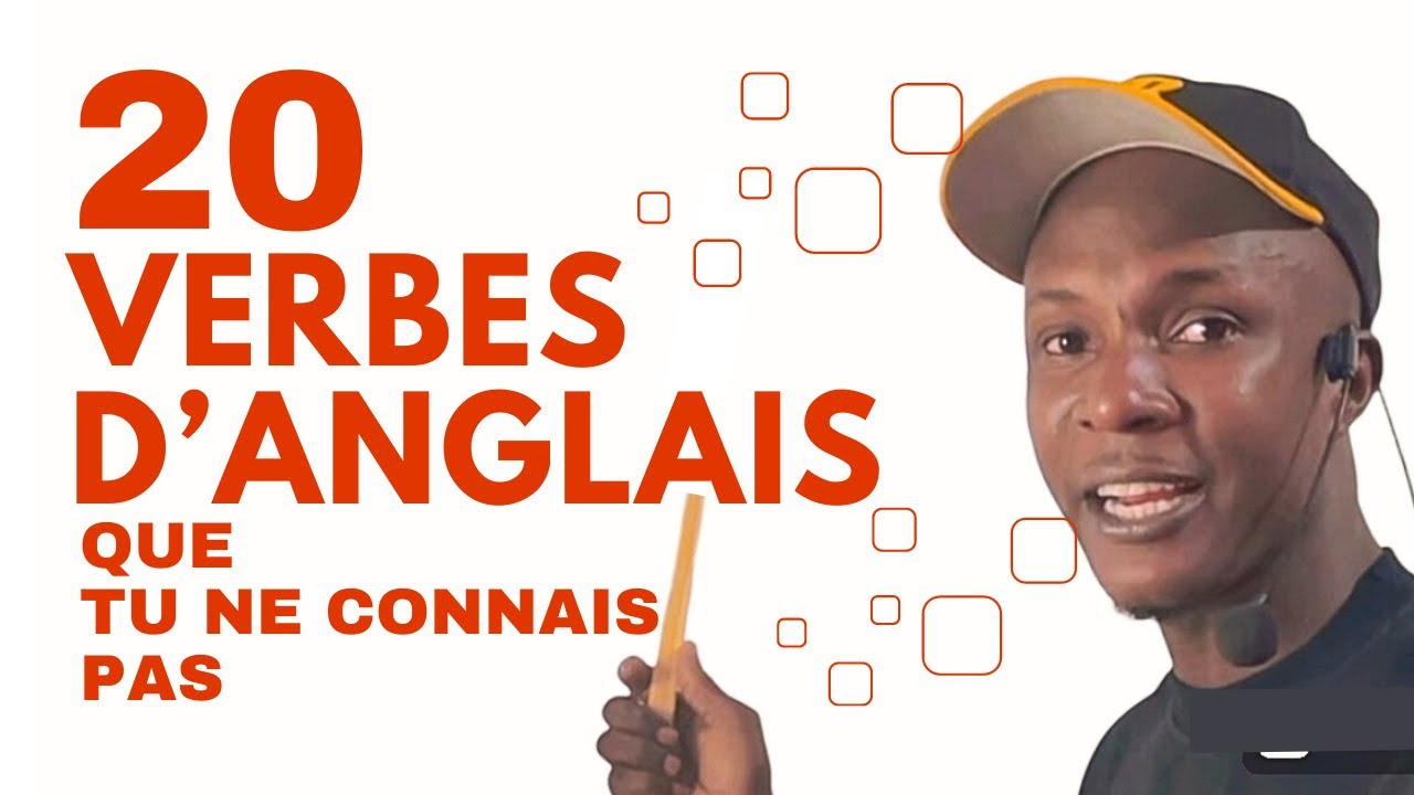 20 VERBES D’ANGLAIS À NE PAS IGNORER