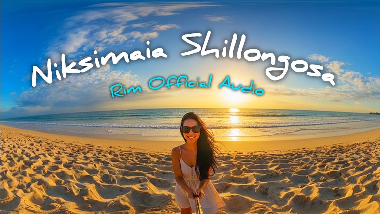 Rim - NIKSIMAIA SHILLONGOSA (Official Audio)