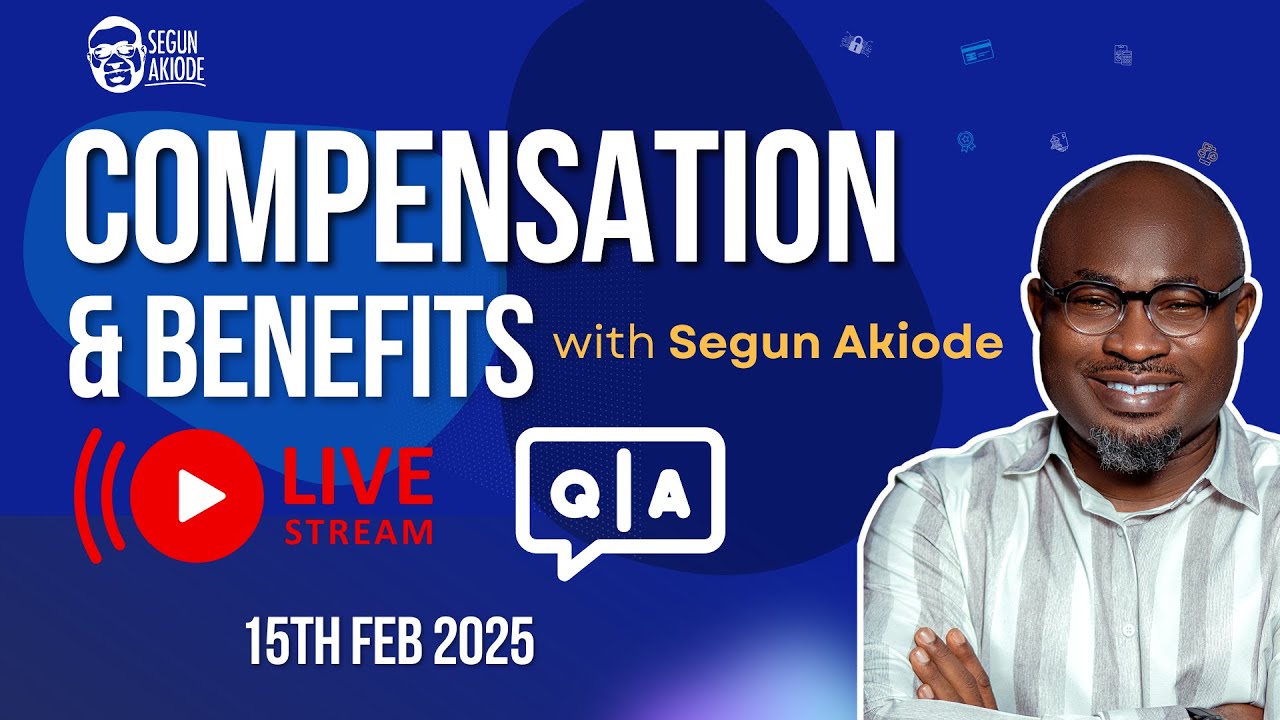 Compensation & Benefits with Segun Akiode - Q&A Live Session - 15th Feb 2025