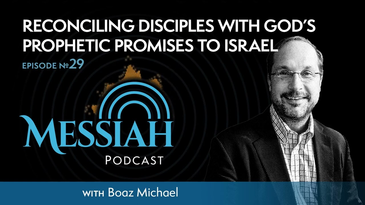 29. Reconciling Disciples with God's Prophetic Promises to Israel | Boaz Michael