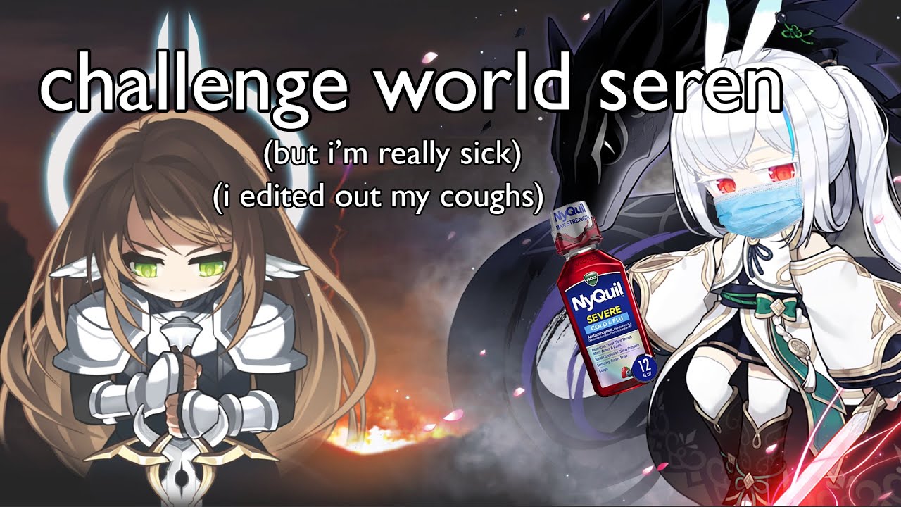challenger world normal seren but i'm sick
