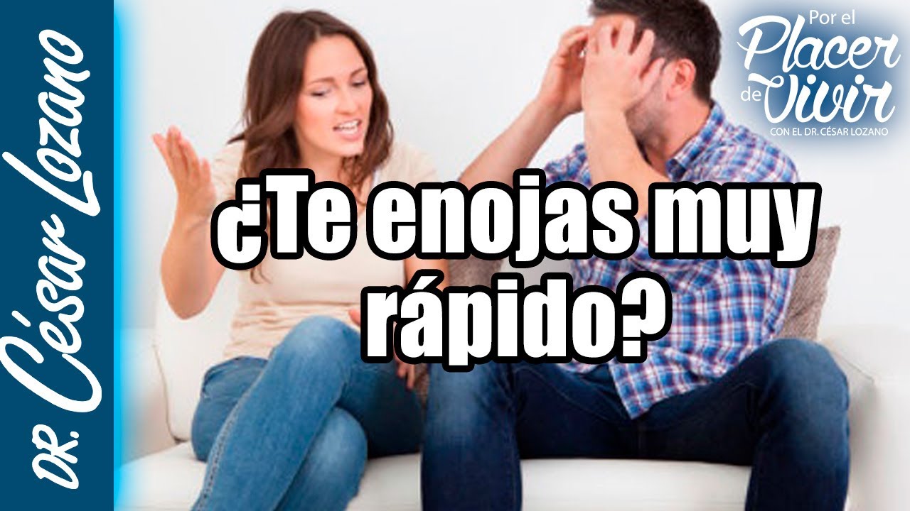 ¿Te enojas muy rápido? Así podrás controlarte | Dr. César Lozano
