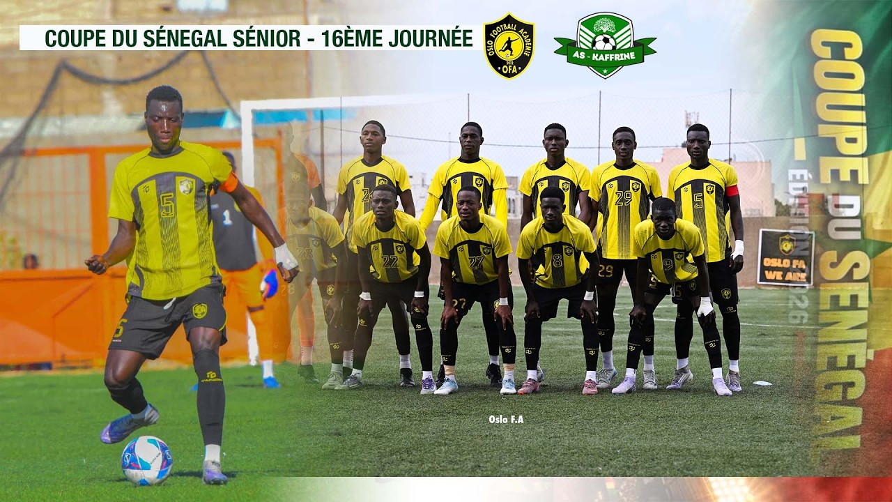 16ÈME DE FINAL COUPE DU SÉNÉGAL SENIOR : OSLO FA VS AS KAFFRINE