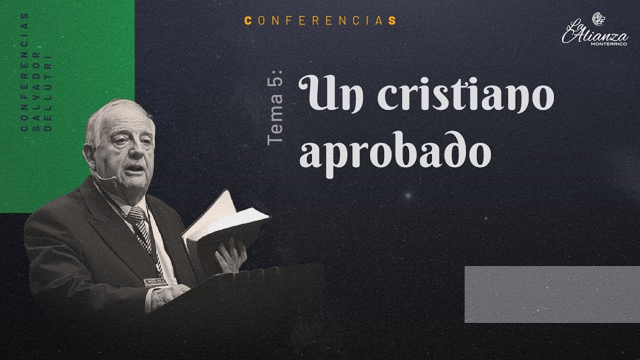 TEMA 5: UN CRISTIANO APROBADO | CONFERENCIAS SALVADOR DELLUTRI