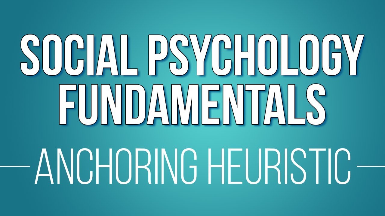 The Anchoring Heuristic