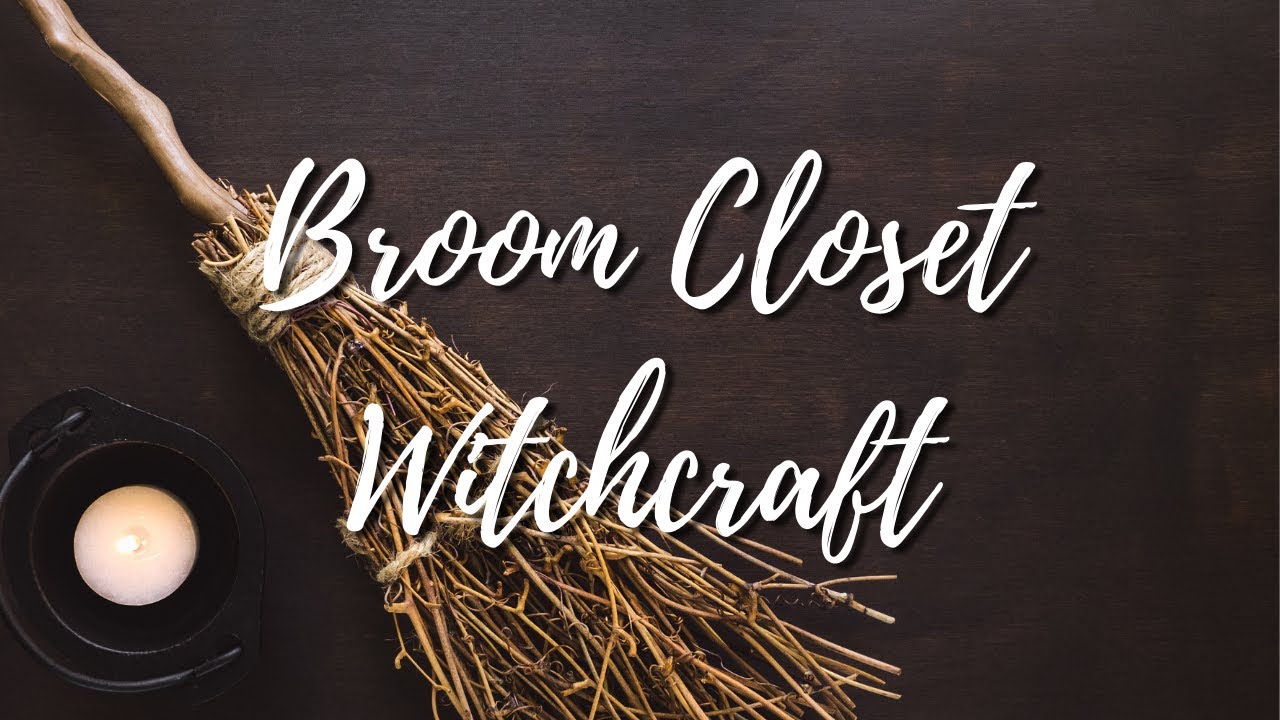Broom Closet Witchcraft