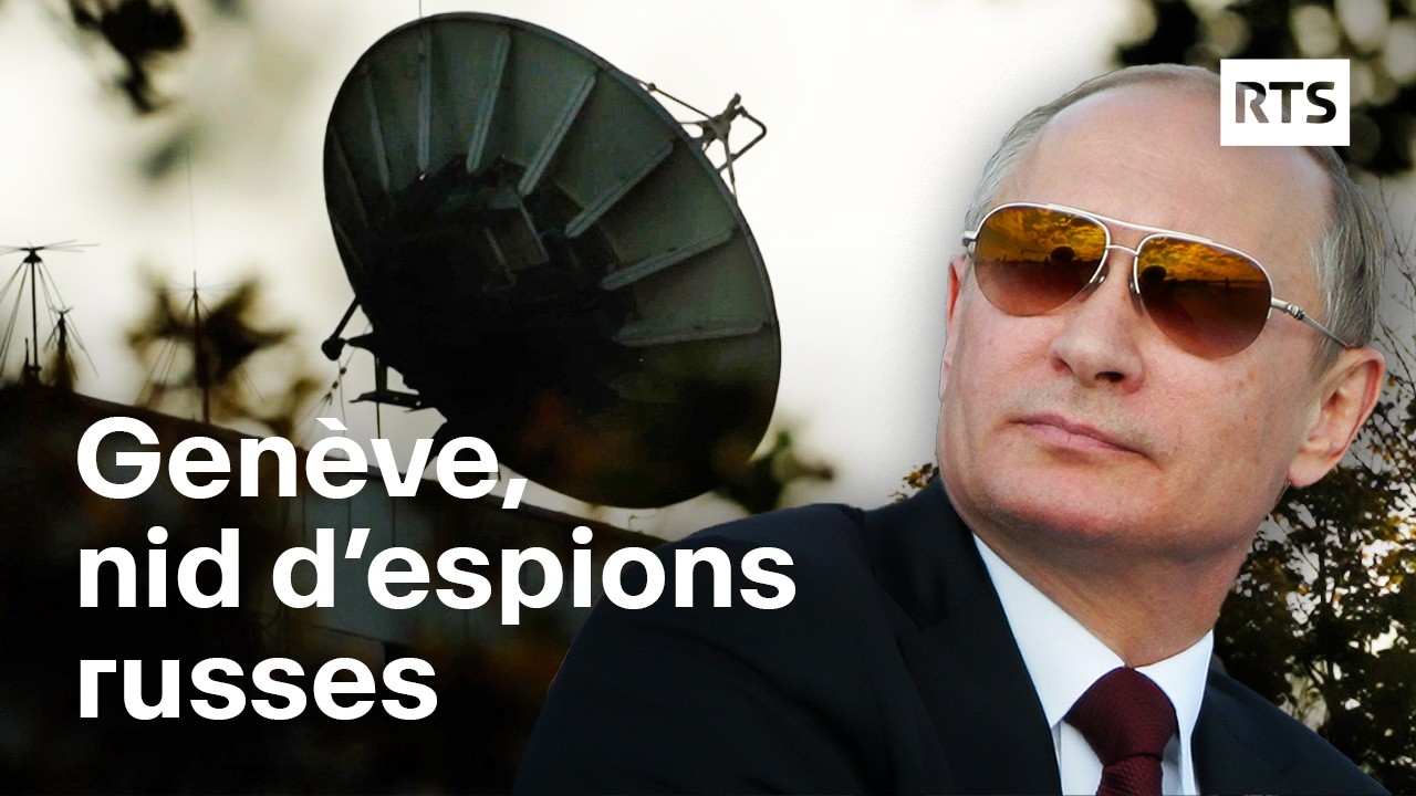 Comment la Russie renforce sa capacité d’espionnage en Suisse | RTS
