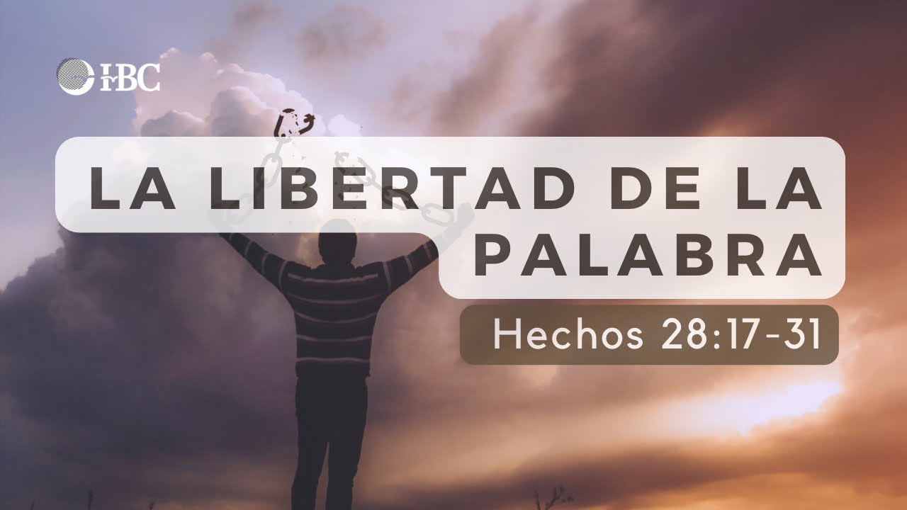 La libertad de la Palabra / Hechos 28:17-31
