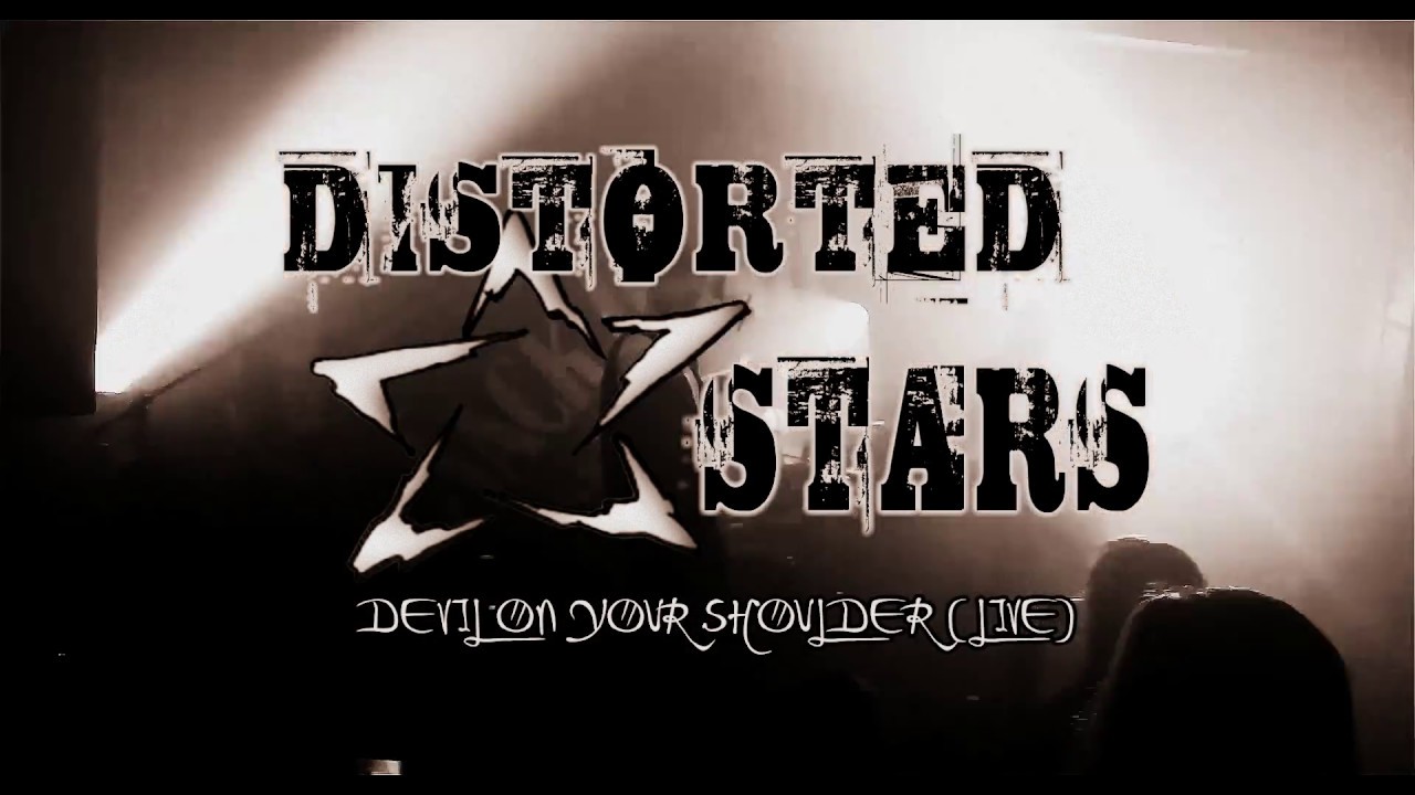 Distorted Stars - Devil on your shoulder (Live)