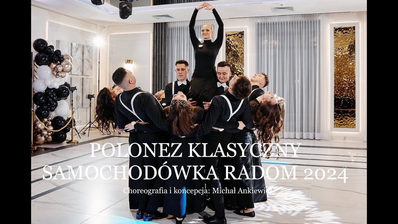 POLONEZ KLASYCZNY SAMOCHODÓWKA RADOM 2024 I CHOREOGRAFIA I KONCEPCJA MICHAŁ ANKIEWICZ