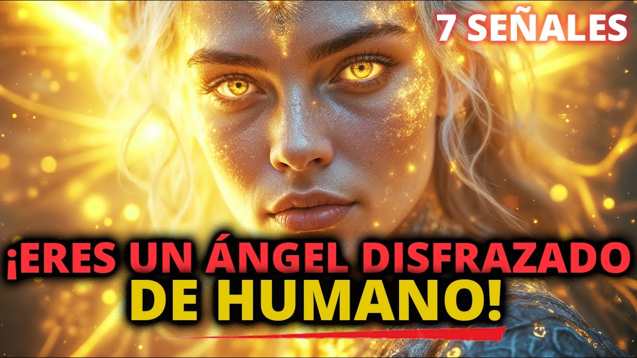 7 SEÑALES DE QUE ERES UN ÁNGEL DISFRAZADO ✨ ERES UN ÁNGEL EN FORMA HUMANA