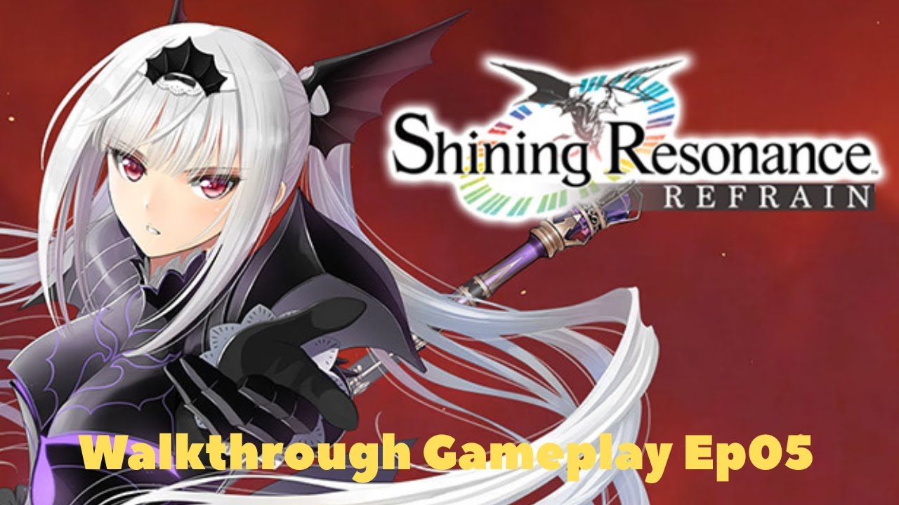 Shining  Resonance: Refrain || Walkthrough Gameplay Ep05